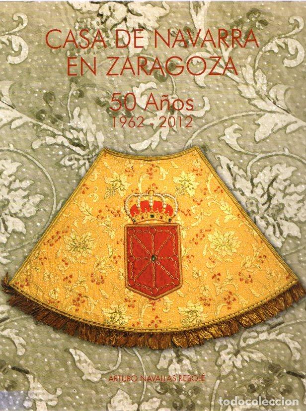 books: Casa de Navarra en Zaragoza. 50 a&ntilde;os 1962-2012 - Navallas Rebol&eacute;, Arturo