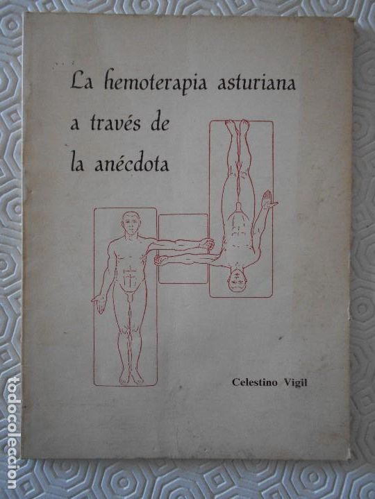 Libros: LA HEMOTERAPIA ASTURIANA A TRAVES DE LA ANECDOTA. CELESTINO VIGIL. GRAFIAS OVIEDO, 1988. TIENE UNA D