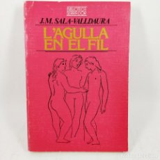 Libros: LIBRO - L'AGULLA EN EL FIL - J. M. SALA-VALLDAURA / Nº 12646