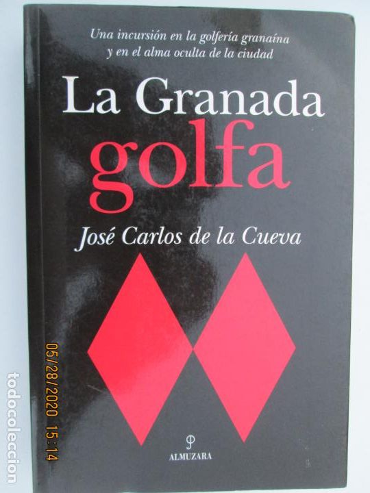 Libros: LA GRANADA GOLFA , JOSE CARLOS DE LA CUEVA - ALMUZARA 2010 - Foto 1