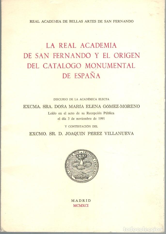 books: LA REAL ACADEMIA DE SAN FERNANDO Y EL ORIGEN DEL CAT&Aacute;LOGO MONUMENTAL DE ESPA&Ntilde;A. DISCURSO de la Acade