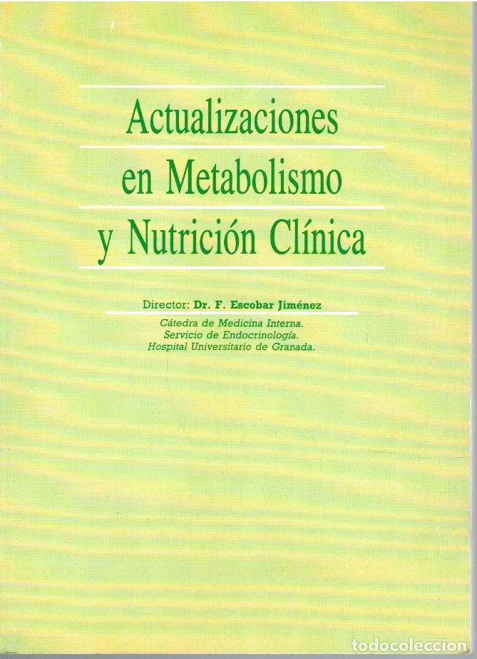 books: ACTUALIZACIONES EN METABOLISMO Y NUTRICI&Oacute;N CL&Iacute;NICA - Dr. F. Escobar Jim&eacute;nez