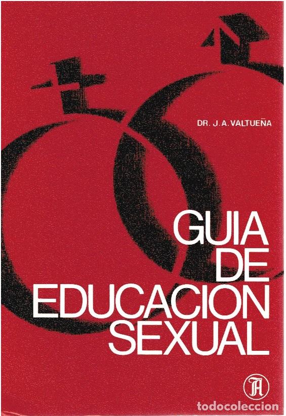 Libros: GU&Iacute;A DE EDUCACI&Oacute;N SEXUAL - Dr. J. A. Valtue&ntilde;a - Foto 1