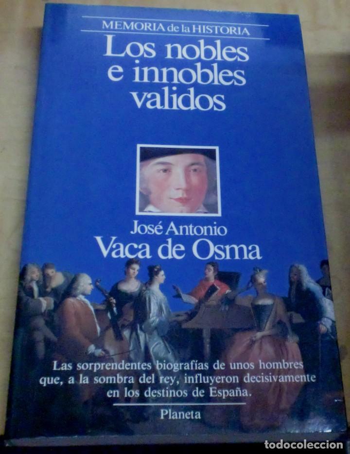 Libros: Los nobles e innobles validos - VACA DE OSMA, JOS&Eacute; ANTONIO - Foto 1