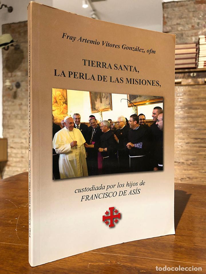 books: Tierra Santa, la perla de las misiones. - V&Iacute;TORES GONZ&Aacute;LEZ, Artemio.