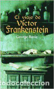 Libros: EL VIAJE DE V&Iacute;CTOR FRANKENSTEIN - GEORGE ROSIE - Foto 1
