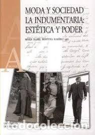 Libros: MODA Y SOCIEDAD-LA INDUMENTARIA, ESTETICA Y PODER &ndash; MARIA ISABEL MONTOYA RAMIREZ (ED) - Foto 1