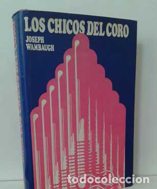 Libros: LOS CHICOS DEL CORO - WAMBAUGH, JOSEPH - Foto 1
