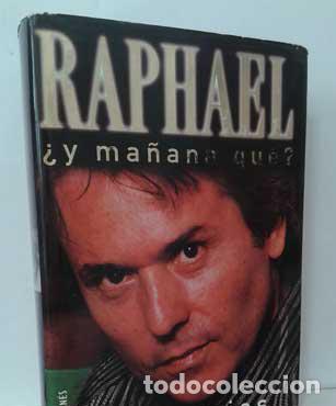 Libros: &iquest;Y MA&Ntilde;ANA QU&Eacute;? MEMORIAS - RAPHAEL - Foto 1