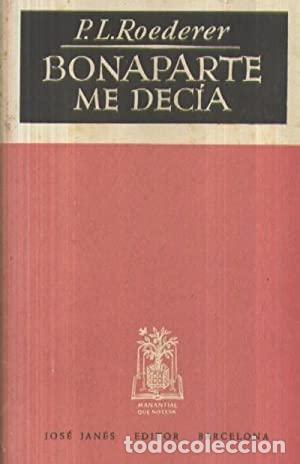 Libros: BONAPARTE ME DECIA - P L ROEDERER - Foto 1