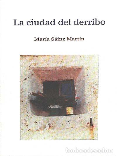 Libros: La ciudad del derribo - Mar&iacute;a S&aacute;inz Mart&iacute;n. - Foto 1