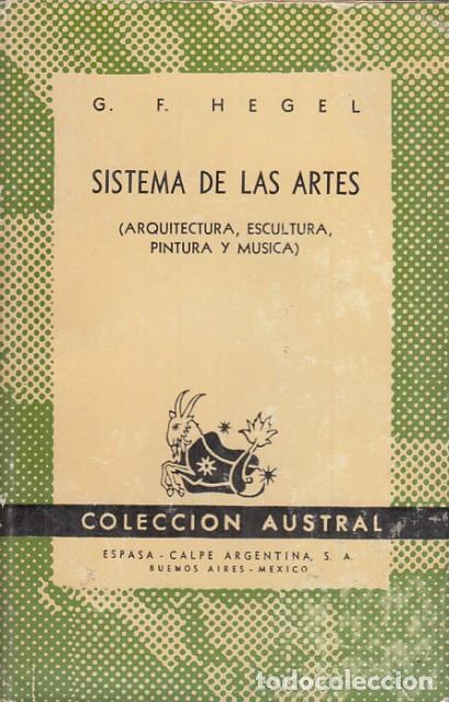 Libros: SISTEMA DE LAS ARTES. ARQUITECTURA, ESCULTURA, PINTURA Y M&Uacute;SICA - HEGEL, G. F.
