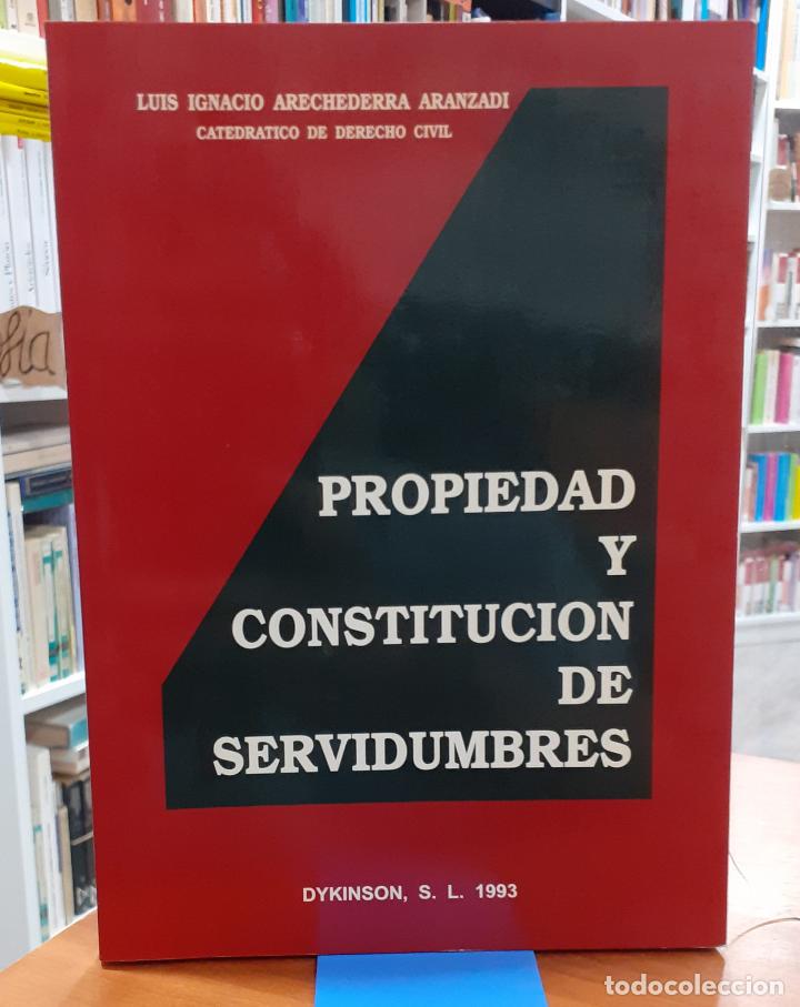 Libros: Propiedad y constituci&oacute;n de servidumbres. - ARECHEDERRA ARANZADI, LUIS IGNACIO