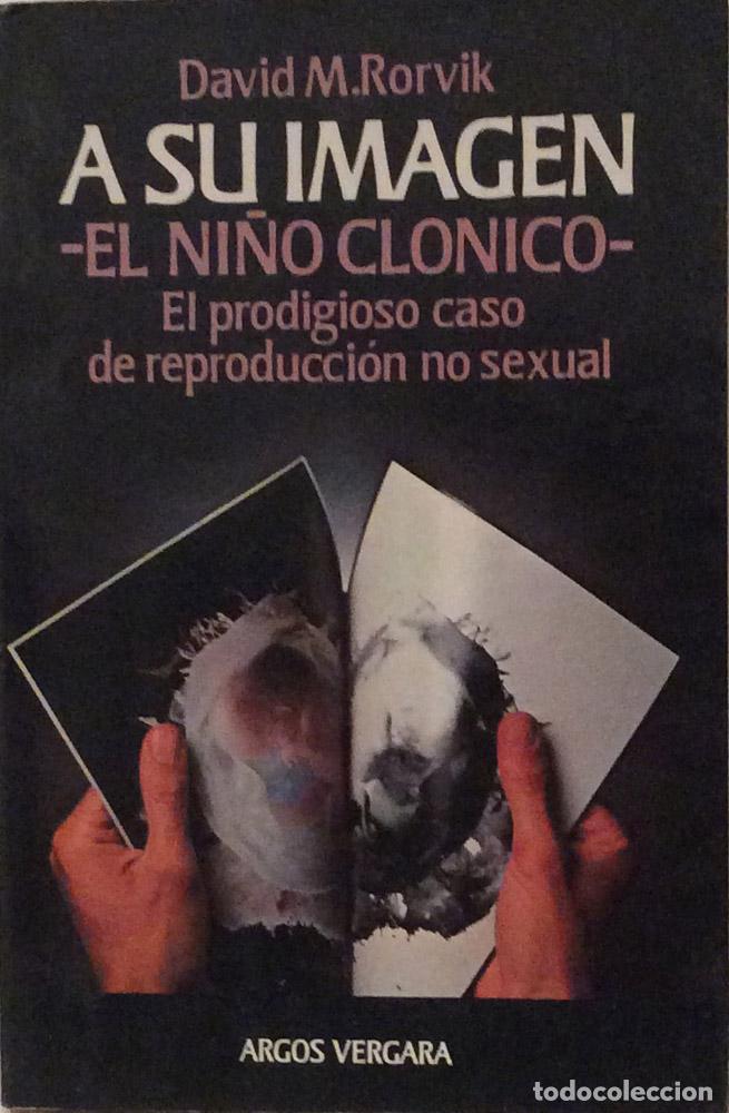 Libros: A su imagen: El ni&ntilde;o cl&oacute;nico - David M. Rorvik - Foto 2