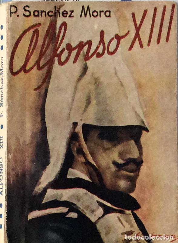 Libros: Alfonso XIII - P. S&aacute;nchez Mora - Foto 2