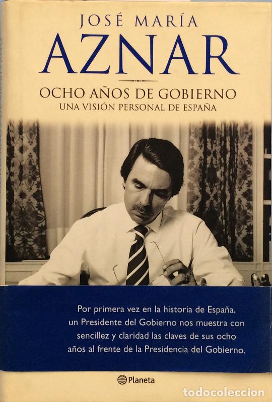 Libros: Ocho a&ntilde;os de gobierno - Jos&eacute; Mar&iacute;a Aznar - Foto 2