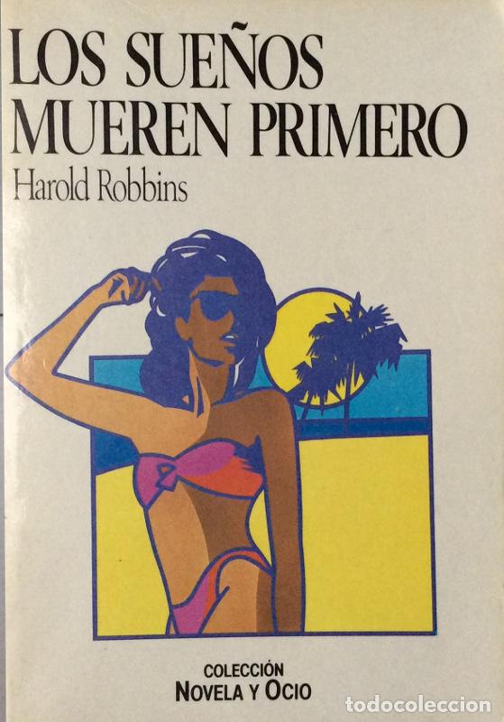 Libros: Los sue&ntilde;os mueren primero - Robbins, Harold - Foto 1