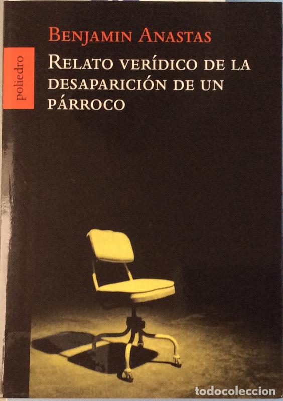 Libros: Relato ver&iacute;dico de la desaparici&oacute;n de un p&aacute;rroco - Anastas, Benjam&iacute;n - Foto 1