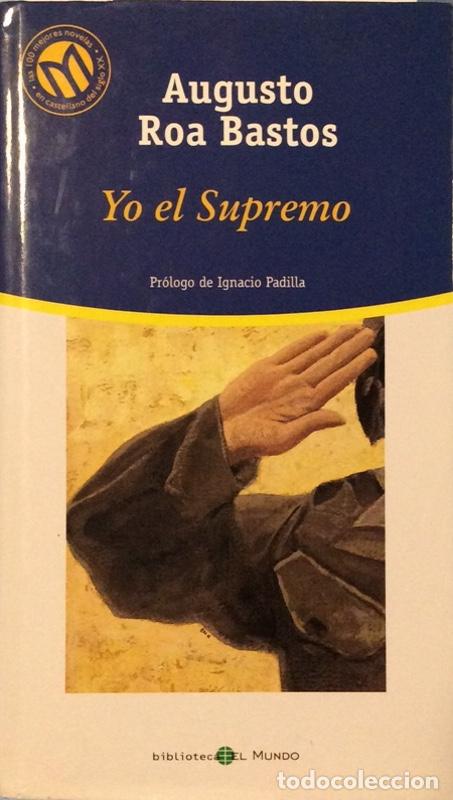 Libros: Yo, el supremo - Roa Bastos, Augusto (1917-2005) - Foto 1