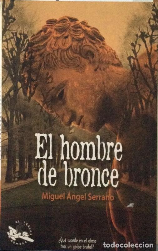 Libros: El hombre de bronce - Serrano, Miguel &Aacute;ngel - Foto 1