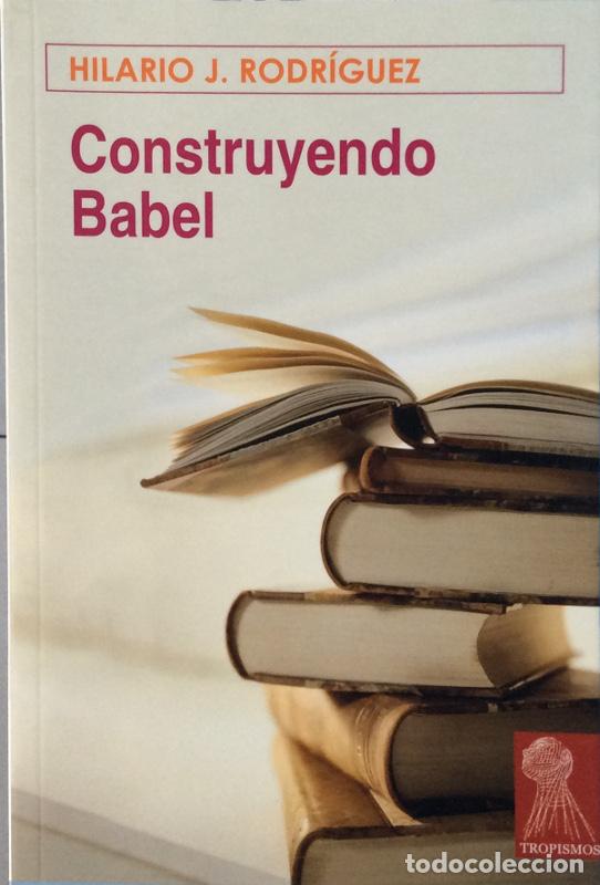 Libros: Construyendo Babel - Rodr&iacute;guez, Hilario J. - Foto 1