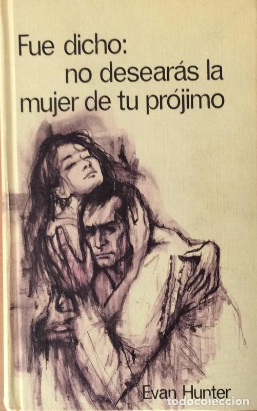 Libros: Fue dicho:no desear&aacute;s la mujer de tu pr&oacute;jimo - Evan Hunter - Foto 1
