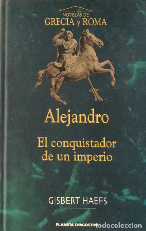 Libros: Alejandro. El conquistador de un imperio - Gisbert Haefs - Foto 1