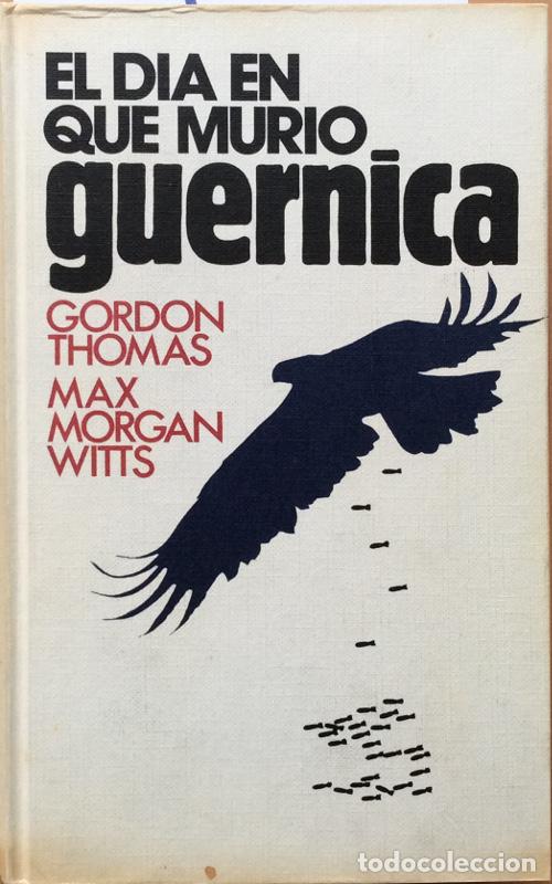 Libros: El d&iacute;a que muri&oacute; Guernica - Thomas, Gordon - Foto 1