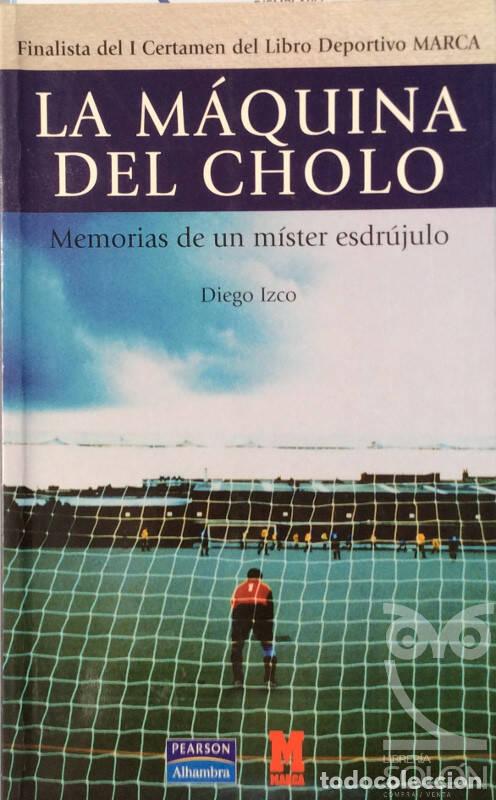 Libros: La m&aacute;quina del Cholo - Izco Primo, Diego - Foto 1