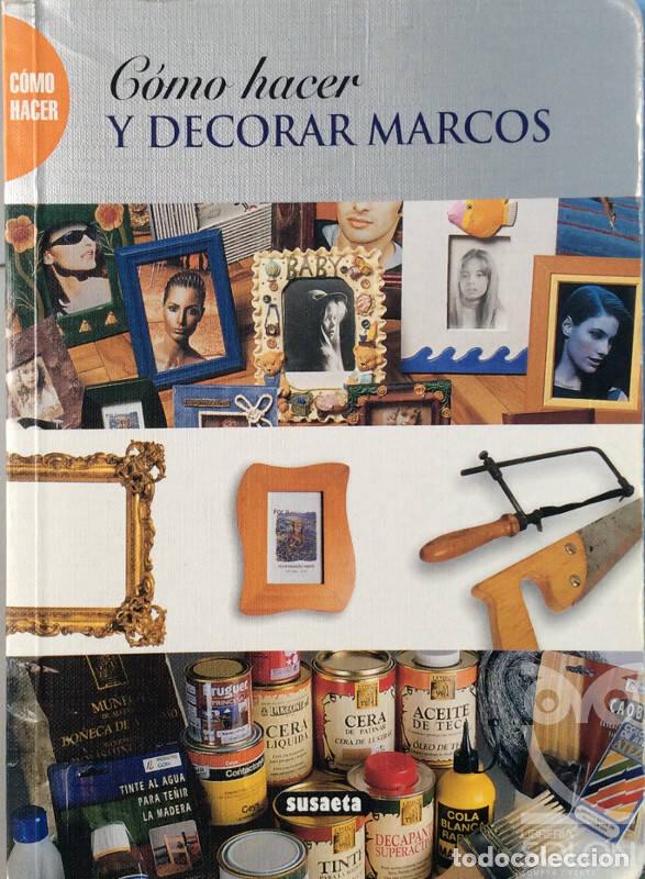 Libros: C&oacute;mo hacer y decorar marcos - Aa. Vv. - Foto 1