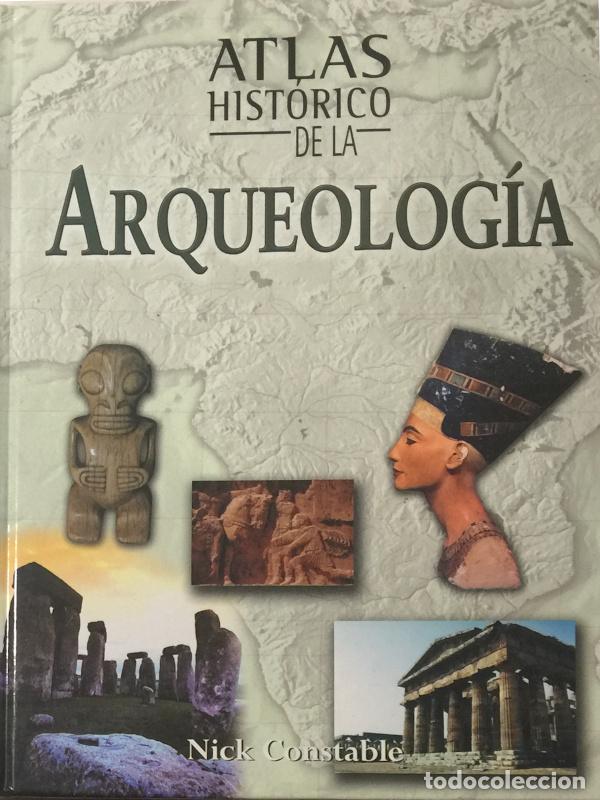 Libros: Atlas hist&oacute;rico de la Arqueolog&iacute;a - Nick Constable - Foto 1