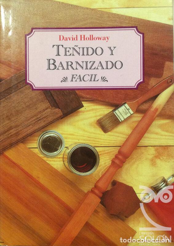 Libros: Te&ntilde;ido y barnizado f&aacute;cil - David Holloway - Foto 1