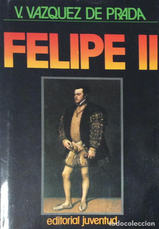 Libros: Felipe II - Valent&iacute;n V&aacute;zquez de Prada - Foto 1