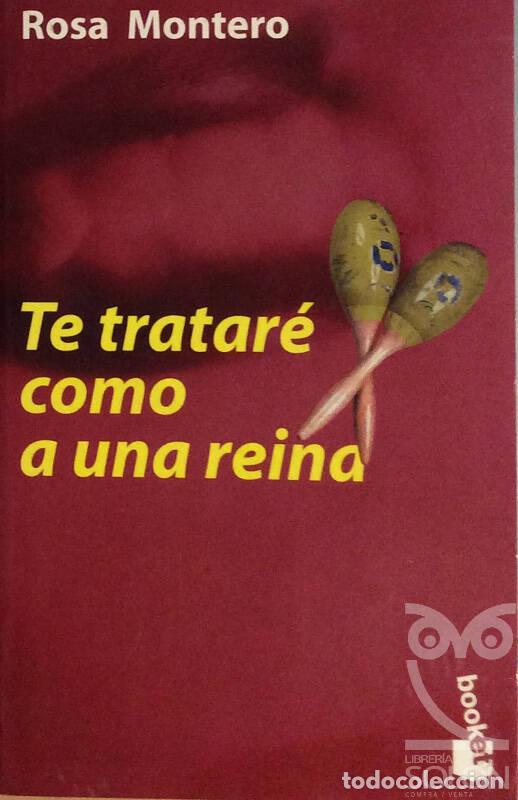 Libros: Te tratar&eacute; como a una reina - Rosa Montero - Foto 1