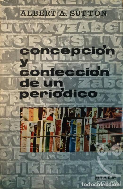 Libros: Concepci&oacute;n y confecci&oacute;n de un peri&oacute;dico - Albert A. Sutton - Foto 1