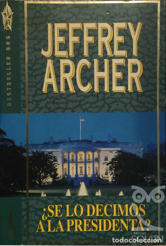 Libros: &iquest;Se lo decimos a la presidenta? - Jefrey Archer - Foto 1