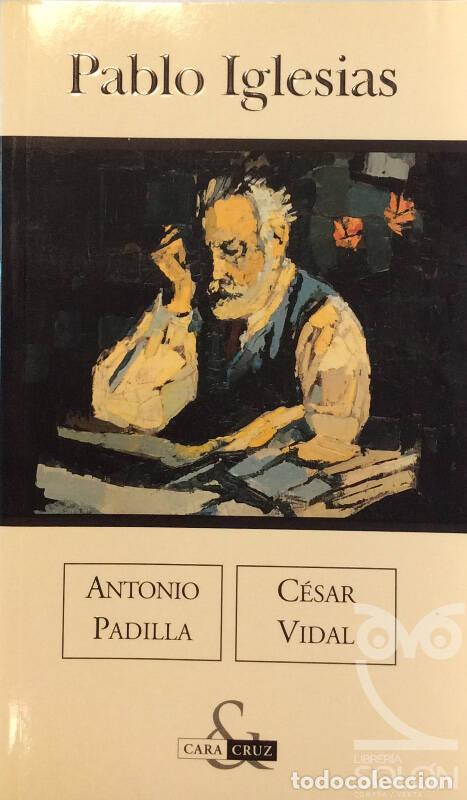 Libros: Pablo Iglesias - Antonio Padilla / Cesar Vidal - Foto 1