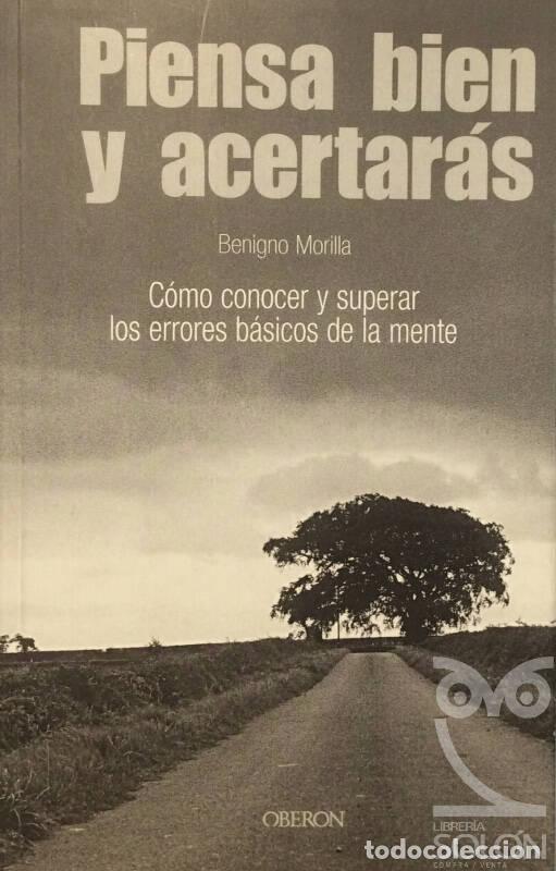 Libros: Piensa bien y acertar&aacute;s. C&oacute;mo conocer y superar los errores b&aacute;sicos de la mente - Benigno Morilla To - Foto 1
