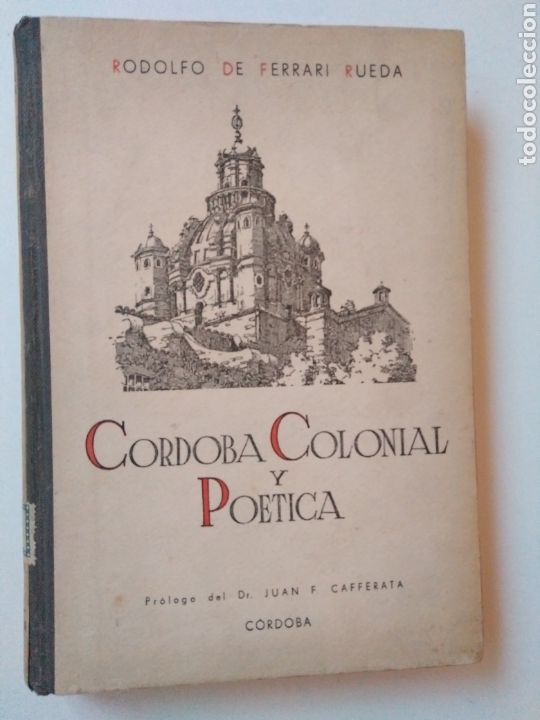 Libros: FERRARI RUEDA, Rodolfo de. C&Oacute;RDOBA COLONIAL Y POETICA. Pr&oacute;logo de Juan F. Cafferata