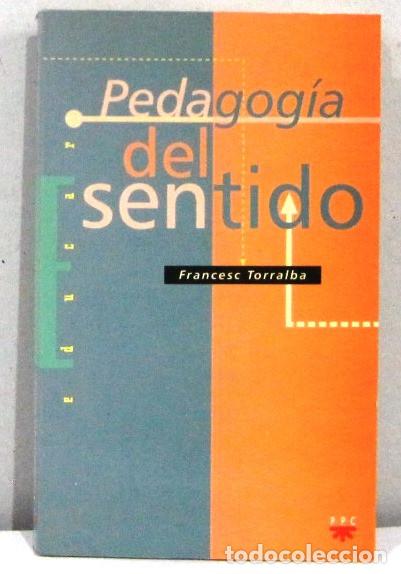 Libros: PEDAGOGIA DEL SENTIDO - FRANCESC TORRALBA - LIBRO - Foto 1