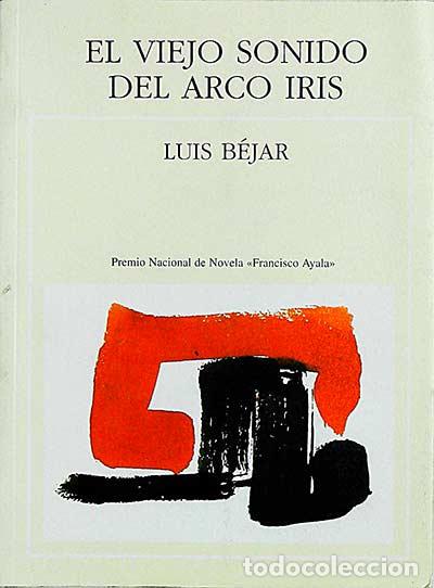 Libros: El viejo sonido del arco iris - Luis B&eacute;jar - Foto 1