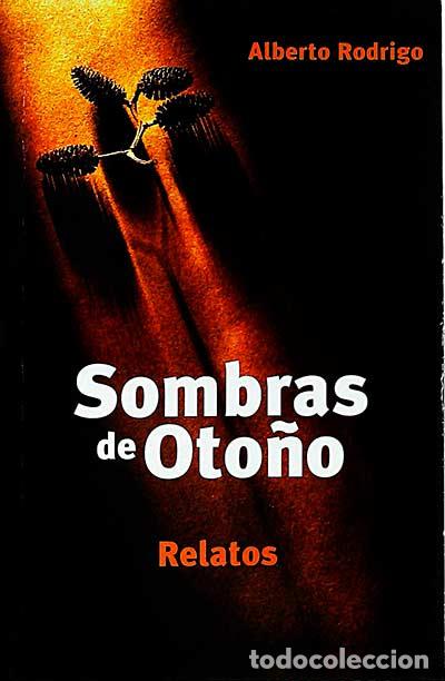 Libros: Sombras de oto&ntilde;o. Relatos - Alberto Rodrigo - Foto 1