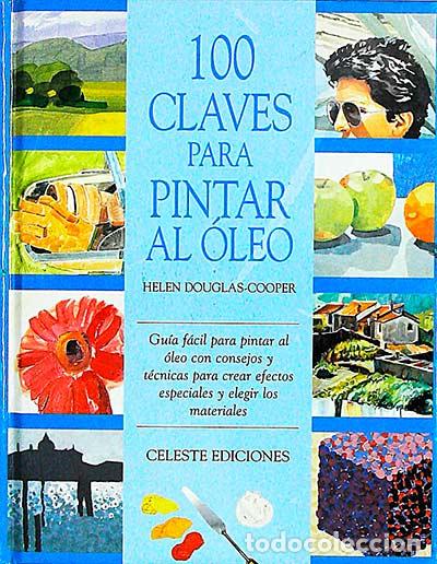 Libros: 100 claves para pintar al &oacute;leo - Helen Douglas-Cooper - Foto 1