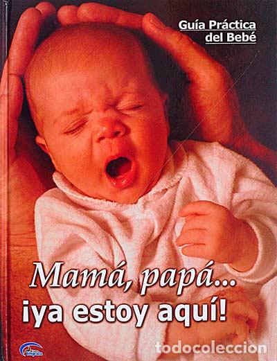 Libros: Mam&aacute;, pap&aacute;... &iexcl;ya estoy aqu&iacute;! - vvaa - Foto 1