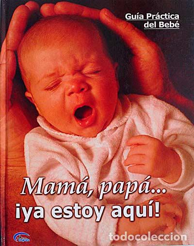 Libros: Mam&aacute;, pap&aacute;... &iexcl;ya estoy aqu&iacute;! - vvaa - Foto 1
