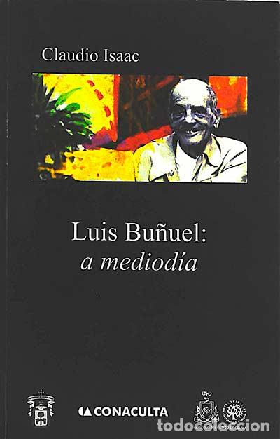 Libros: Luis Bu&ntilde;uel: a mediod&iacute;a - Claudio Isaac - Foto 1