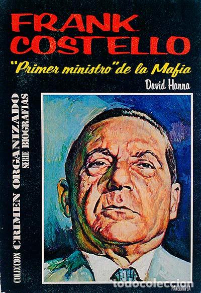 B&uuml;cher: Frank Costello. &rdquo;Primer ministro&rdquo; de la Mafia - David Hanna