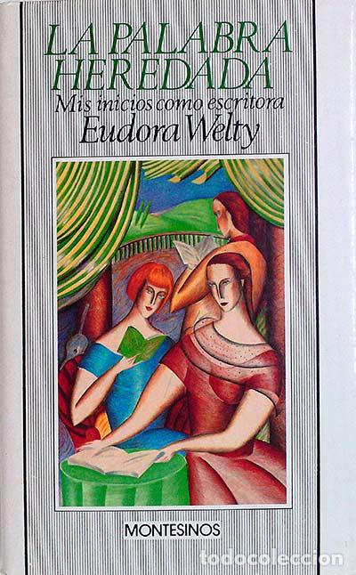 Libros: LA PALABRA HEREDADA. Mis inicios como escritora - Welty, Eudora - Foto 1