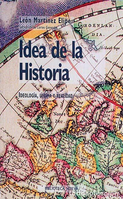 Libros: Idea de la historia : ideolog&iacute;a, utop&iacute;a y realidad - Leon Martinez Elipe - Foto 1