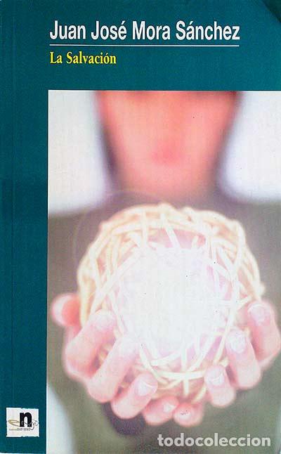 Libros: La Salvaci&oacute;n - Mora S&aacute;nchez, Juan Jos&eacute; - Foto 1